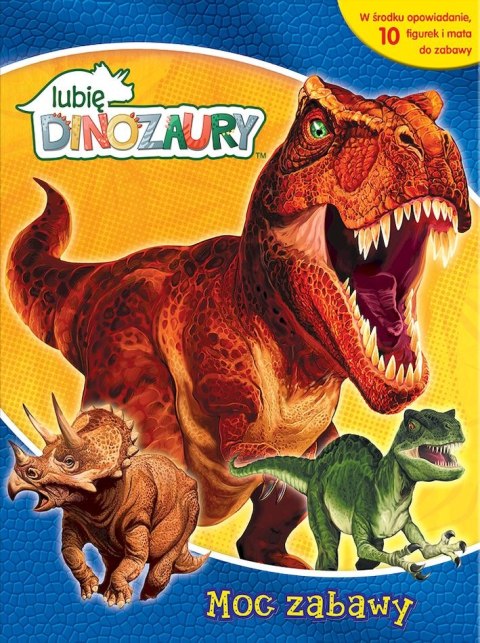 Lubię Dinozaury. Moc zabawy Lubię Dinozaury. Moc zabawy