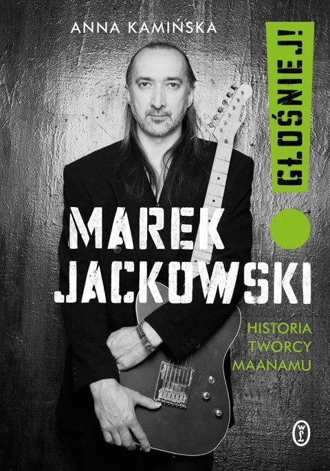 Marek Jackowski. Głośniej! Historia twórcy Maanamu Marek Jackowski. Głośniej! Historia twórcy Maanamu