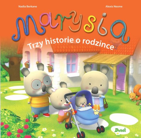 Marysia trzy historie o rodzince Marysia trzy historie o rodzince