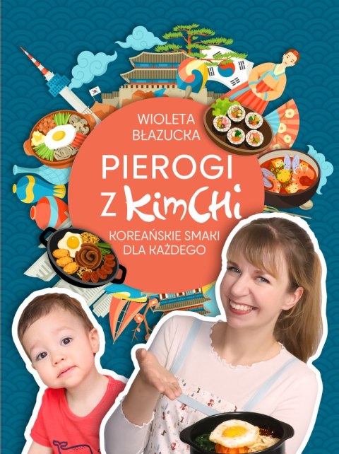 Pierogi z kimchi. Koreańskie smaki dla każdego wyd. 2023 Pierogi z kimchi. Koreańskie smaki dla każdego wyd. 2023