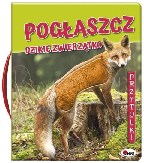 Pogłaszcz dzikie zwierzątko. Przytulki Pogłaszcz dzikie zwierzątko. Przytulki