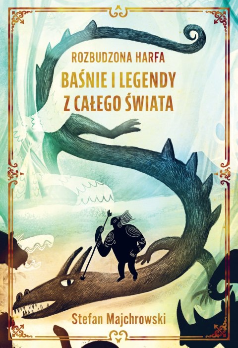 Rozbudzona harfa. Baśnie i legendy z całego świata Rozbudzona harfa. Baśnie i legendy z całego świata