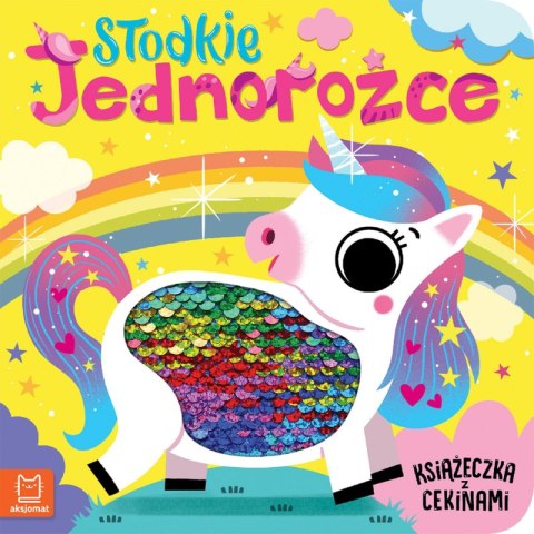 Słodkie jednorożce. Książeczka z cekinami Słodkie jednorożce. Książeczka z cekinami