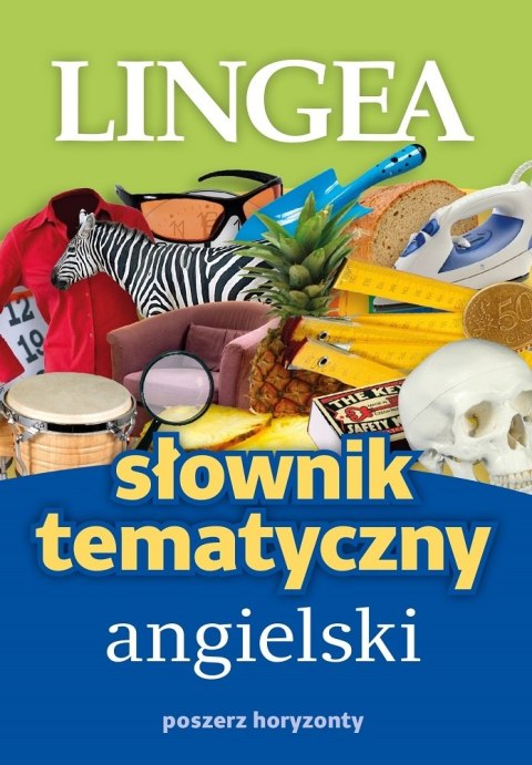 Słownik tematyczny angielski. Poszerz horyzonty Słownik tematyczny angielski. Poszerz horyzonty