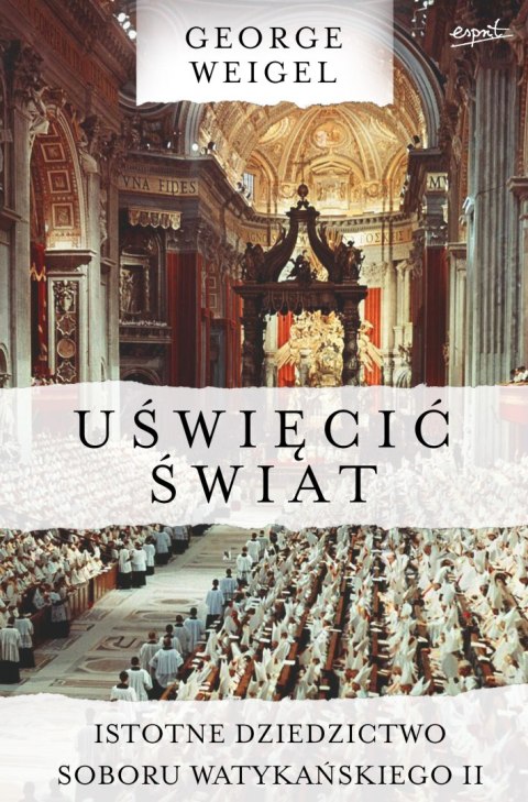Uświęcić świat. Istotne dziedzictwo Soboru Watykańskiego II Uświęcić świat. Istotne dziedzictwo Soboru Watykańskiego II