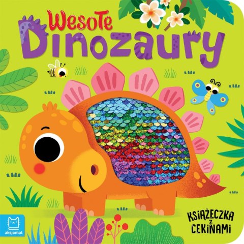 Wesołe dinozaury. Książeczka z cekinami Wesołe dinozaury. Książeczka z cekinami
