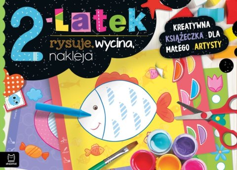 2-latek rysuje, wycina, nakleja. Kreatywna książeczka dla małego artysty 2-latek rysuje, wycina, nakleja. Kreatywna książeczka dla małego artysty