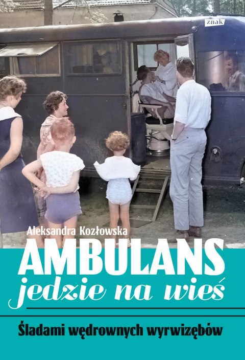 Ambulans jedzie na wieś. Śladami wędrownych wyrwizębów Ambulans jedzie na wieś. Śladami wędrownych wyrwizębów