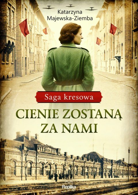 Cienie zostaną za nami. Saga kresowa. Tom 1 Cienie zostaną za nami. Saga kresowa. Tom 1