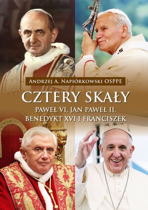 Cztery skały. Paweł VI, Jan Paweł II, Benedykt XVI i Franciszek Cztery skały. Paweł VI, Jan Paweł II, Benedykt XVI i Franciszek