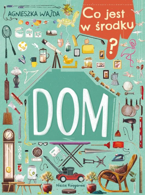 Dom. Co jest w środku? Dom. Co jest w środku?