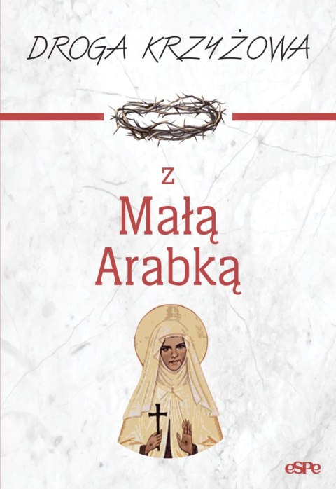 Droga krzyżowa z Małą Arabką Droga krzyżowa z Małą Arabką