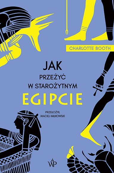Jak przeżyć w starożytnym Egipcie wyd. 2024 Jak przeżyć w starożytnym Egipcie wyd. 2024