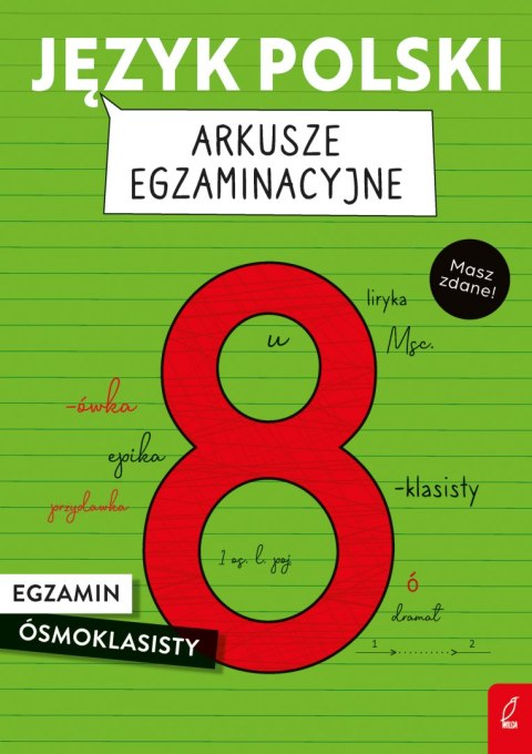 Język polski. Arkusze egzaminacyjne. Egzamin ósmoklasisty Język polski. Arkusze egzaminacyjne. Egzamin ósmoklasisty