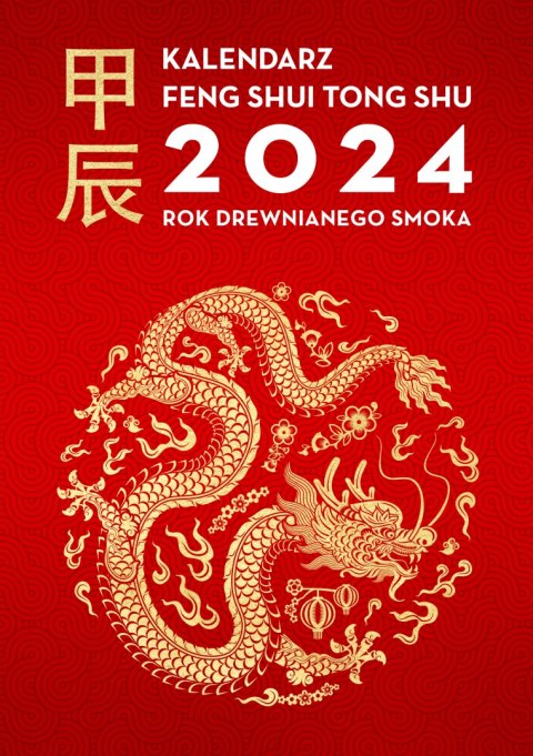 Kalendarz Feng Shui Tong Shu 2024. Rok Drewnianego Smoka Kalendarz Feng Shui Tong Shu 2024. Rok Drewnianego Smoka