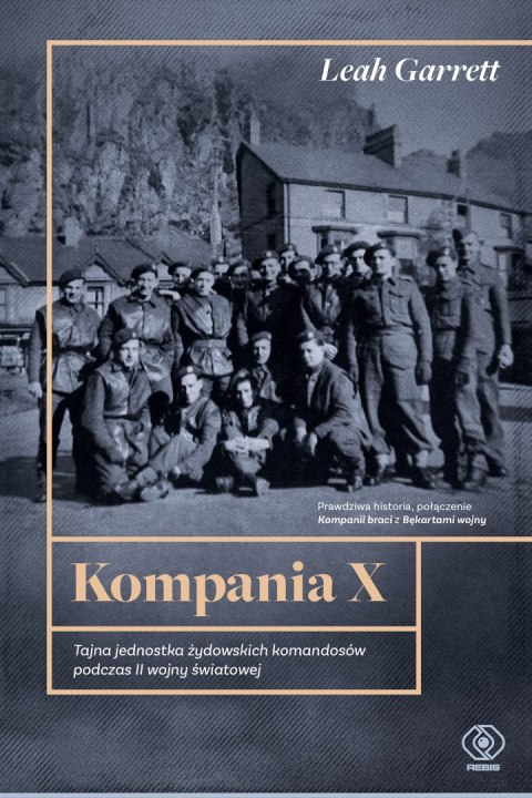 Kompania X. Tajna jednostka żydowskich komandosów podczas II wojny światowej Kompania X. Tajna jednostka żydowskich komandosów podczas II wojny światowej