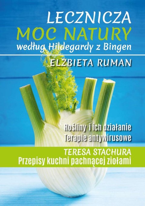 Lecznicza moc natury według Hildegardy z Bingen Lecznicza moc natury według Hildegardy z Bingen