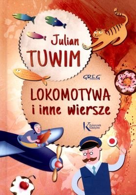Lokomotywa i inne wiersze. Kolorowa klasyka Lokomotywa i inne wiersze. Kolorowa klasyka