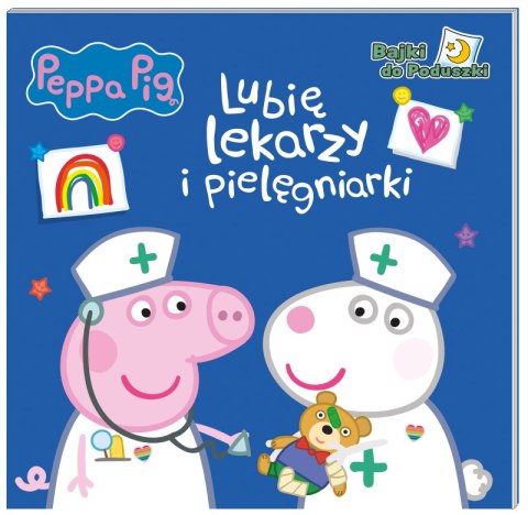 Lubię lekarzy i pielęgniarki. Świnka Peppa. Bajki do poduszki Lubię lekarzy i pielęgniarki. Świnka Peppa. Bajki do poduszki