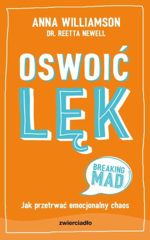 Oswoić lęk. Jak przetrwać emocjonalny chaos Oswoić lęk. Jak przetrwać emocjonalny chaos