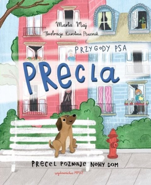 Precel poznaje nowy dom. Przygody psa Precla Precel poznaje nowy dom. Przygody psa Precla