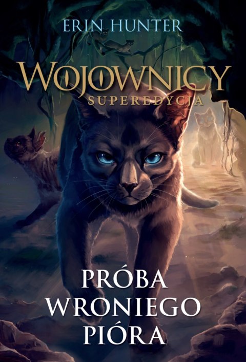 Próba Wroniego Pióra. Wojownicy. Superedycja. Tom 7 wyd. 2023 Próba Wroniego Pióra. Wojownicy. Superedycja. Tom 7 wyd. 2023