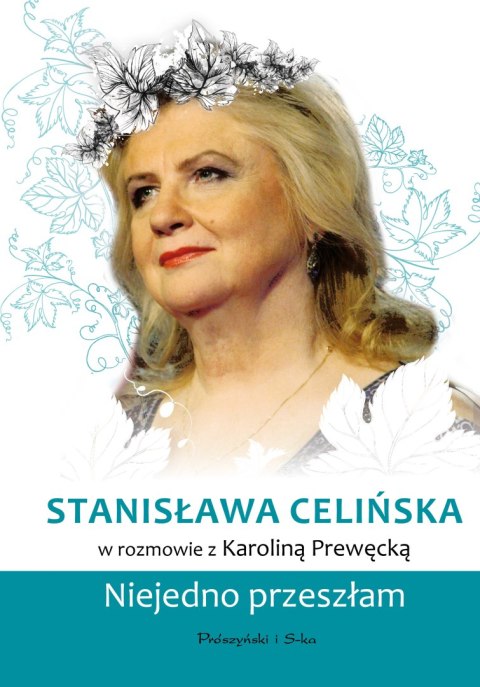 Stanisława Celińska. Niejedno przeszłam Stanisława Celińska. Niejedno przeszłam