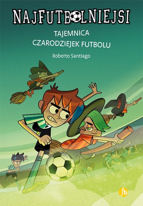 Tajemnica czarodziejek futbolu. Najfutbolniejsi. Tom 19 Tajemnica czarodziejek futbolu. Najfutbolniejsi. Tom 19