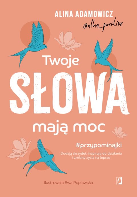Twoje słowa mają moc. Dodają skrzydeł, inspirują do działania i zmiany życia na lepsze Twoje słowa mają moc. Dodają skrzydeł, inspirują do działania i zmiany życia na lepsze
