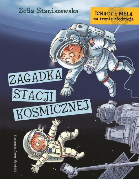Zagadka stacji kosmicznej. Ignacy i Mela na tropie złodzieja wyd. 2024 Zagadka stacji kosmicznej. Ignacy i Mela na tropie złodzieja wyd. 2024