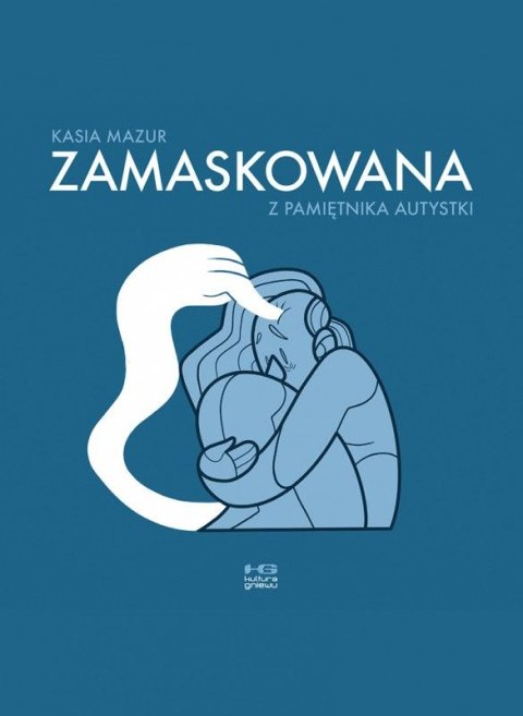 Zamaskowana. Z pamiętnika autystki Zamaskowana. Z pamiętnika autystki