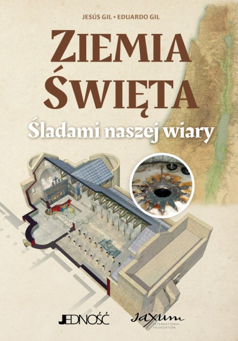 Ziemia Święta. Śladami naszej wiary Ziemia Święta. Śladami naszej wiary