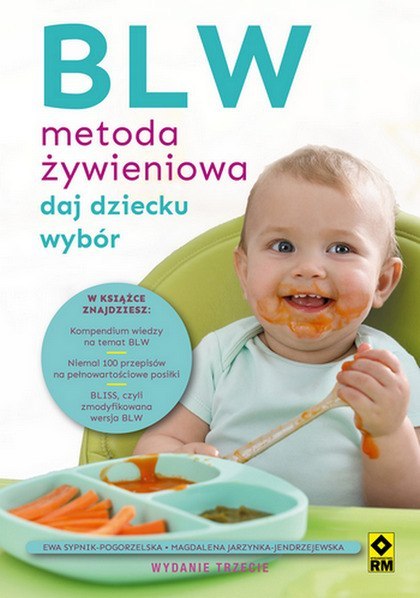 BLW Metoda żywieniowa Daj dziecku wybór BLW Metoda żywieniowa Daj dziecku wybór