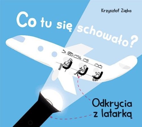 Co tu się schowało? Odkrycia z latarką wyd. 2024 Co tu się schowało? Odkrycia z latarką wyd. 2024