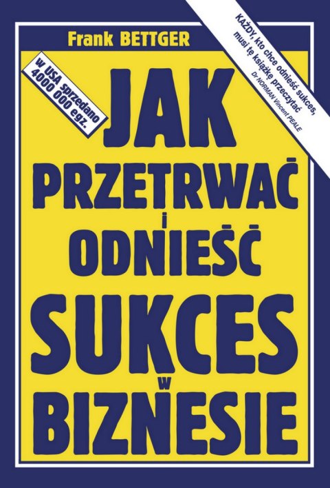 Jak przetrwać i odnieść sukces w biznesie Jak przetrwać i odnieść sukces w biznesie