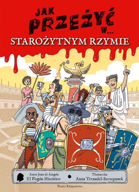 Jak przeżyć w... starożytnym Rzymie Jak przeżyć w... starożytnym Rzymie