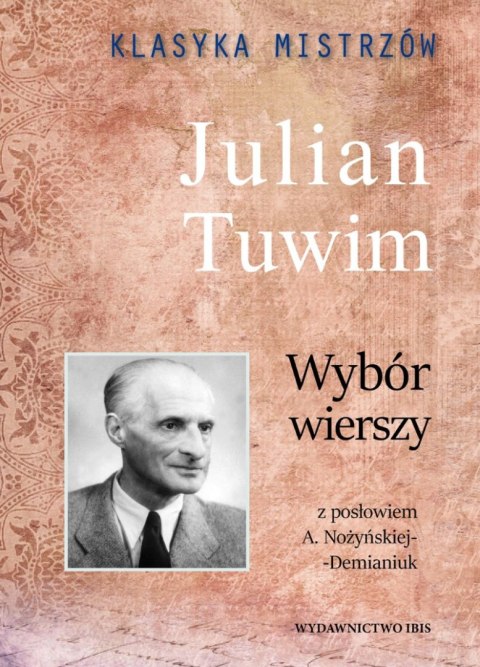 Julian Tuwim. Wybór wierszy. Klasyka Mistrzów Julian Tuwim. Wybór wierszy. Klasyka Mistrzów