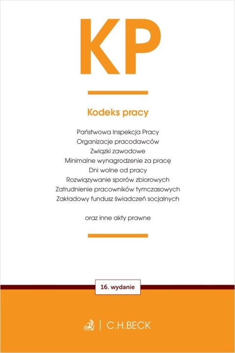 KP. Kodeks pracy oraz ustawy towarzyszące wyd. 16 KP. Kodeks pracy oraz ustawy towarzyszące wyd. 16