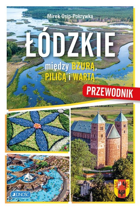 Łódzkie. Między Bzurą, Pilica i Wartą Łódzkie. Między Bzurą, Pilica i Wartą