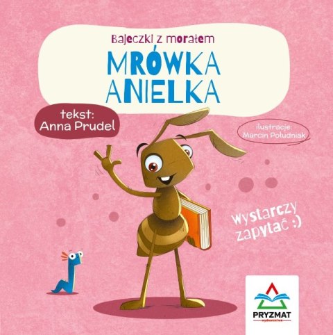 Mrówka Anielka. Bajeczki z morałem Mrówka Anielka. Bajeczki z morałem