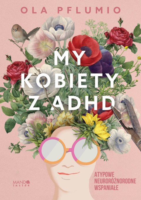My kobiety z ADHD. Atypowe. Neuroróżnorodne. Wspaniałe My kobiety z ADHD. Atypowe. Neuroróżnorodne. Wspaniałe