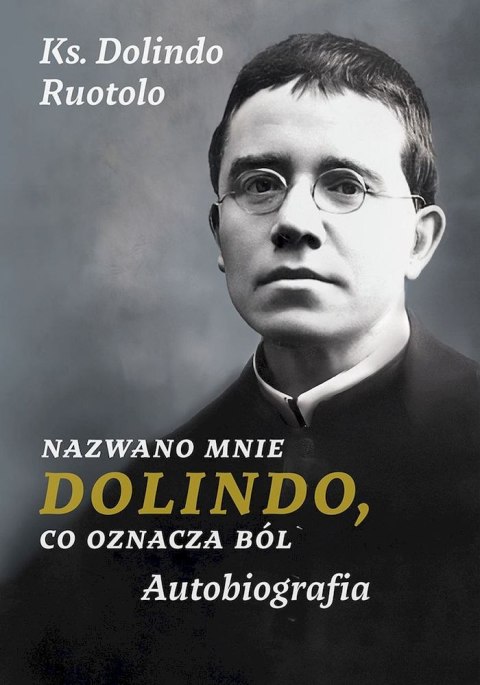 Nazwano mnie Dolindo, co oznacza ból. Autobiografia Nazwano mnie Dolindo, co oznacza ból. Autobiografia