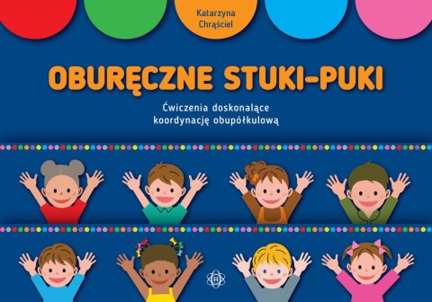 Oburęczne stuki-puki Ćwiczenia doskonalące koordynację obupółkulową Oburęczne stuki-puki Ćwiczenia doskonalące koordynację obupółkulową