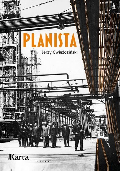 Planista. Cztery dekady wewnątrz gospodarki sterowanej Planista. Cztery dekady wewnątrz gospodarki sterowanej