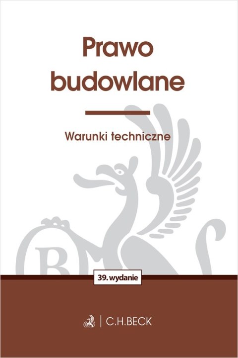 Prawo budowlane. Warunki techniczne wyd. 39 Prawo budowlane. Warunki techniczne wyd. 39