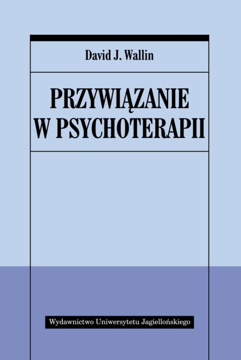 Przywiązanie w psychoterapii Przywiązanie w psychoterapii