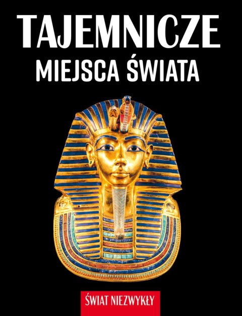 Tajemnicze miejsca świata. Świat niezwykły Tajemnicze miejsca świata. Świat niezwykły