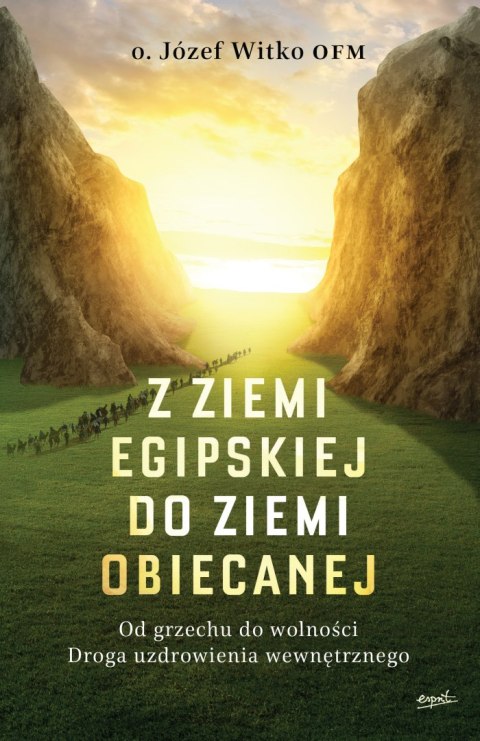 Z ziemi egipskiej do ziemi obiecanej. Od grzechu do wolności. Droga uzdrowienia wewnętrznego wyd. 2024 Z ziemi egipskiej do ziemi obiecanej. Od grzechu do wolności. Droga uzdrowienia wewnętrznego wyd. 2024
