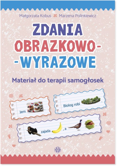 Zdania obrazkowo-wyrazowe Materiał do terapii samogłosek Zdania obrazkowo-wyrazowe Materiał do terapii samogłosek