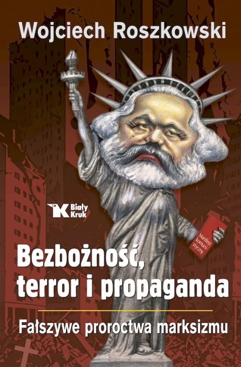 Bezbożność, terror i propaganda. Fałszywe proroctwa marksizmu Bezbożność, terror i propaganda. Fałszywe proroctwa marksizmu